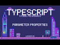 Typescript for Beginners - Parameter Properties