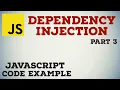 Dependency Injection in JavaScript with Code Example Part 3