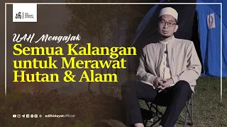UAH Mengajak Semua Kalangan Untuk Merawat Hutan dan Alam - Ustadz Adi Hidayat