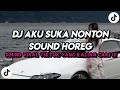 Download Lagu DJ AKU SUKA NONTON SOUND HOREG BERANGKAT NORMAL PULANG BUDEK | DJ SOUND HOREG VIRAL TIKTOK 2025 🔥