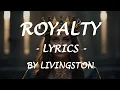 Download Lagu ROYALTY - (Lyrics) - by Livingston