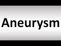 How to Pronounce Aneurysm