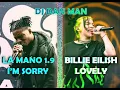 LA MANO 1.9 ft BILLIE EILISH I'M SORRY LOVELY (AUDIO OFFICIEL OF REMIX BY DJ DAN MAN)