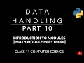 Introduction to Modules math module in Python Data Handling Class 11 CBSE Computer Science