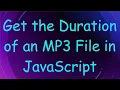 Get the Duration of an MP3 File in JavaScript