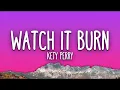 Katy Perry - Watch It Burn