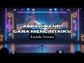 Lagu Asbak Band - Cara Mencintaiku (Karaoke Version) 