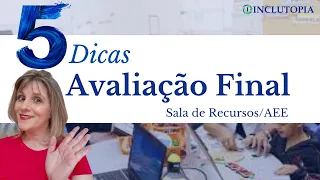 Avaliação Final na Sala de Recursos/AEE - 5 Dicas Práticas