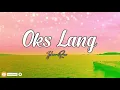 Oks Lang Ako - JROA (Lyrics)