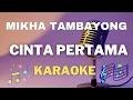 Download Lagu Mikha Tambayong  - Cinta pertama - Karaoke tanpa vocal