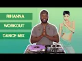 Rihanna Workout Dance Mix The Best Of Rihanna Workout Dance Mix By DJ M7