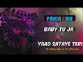 Lagu BABY TU JA X YAAD SATAYE TERI HIT 2023 SONG DJ POWER ZONE