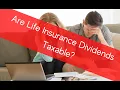 Are Life Insurance Dividends Taxable