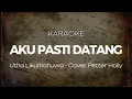 Download Lagu (KARAOKE) AKU PASTI DATANG - Utha Likumahuwa  | Versi Peter Holly X Factor