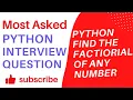 Python find Factorial Of a number beginners interview question