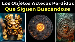 Los 13 Tesoros Perdidos de los AZTECAS Que Nadie Ha Podido Encontrar