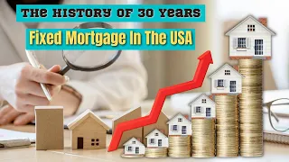 The History Of 30 Years Fixed Mortgage In The USA