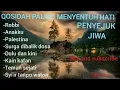 Download Lagu QOSIDAH PALING MENYENTUH HATI,PENYEJUK JIWA.PALING ENAK DIDENGAR