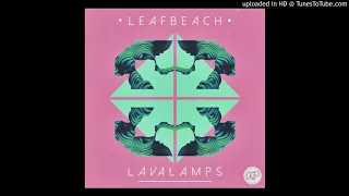 Download Leaf Beach - Lava Lamps EP MP3