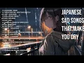 Download Lagu Best Japanese Sad Songs That Will Make You Cry | Top Japanese Sad Songs of All Time