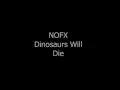 Download Lagu NOFX - Dinosaurs will die lyrics