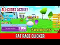 ALL CODES WORK Fat Race Clicker Roblox 15 November 2022