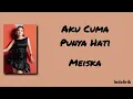 Meiska - Aku Cuma Punya Hati | Lirik Lagu