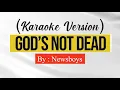 Download Lagu God's Not Dead by Newsboys (Karaoke)