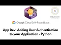 App Dev Adding User Authentication to your Application - Python Cloud GSP186