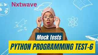 PYTHON PROGRAMMING TEST-6 MOCK TEST NXTWAVE ADVANCE CONCEPT TO CLEAR THE TECHNICAL INTERVIEW