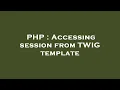 PHP Accessing session from TWIG template