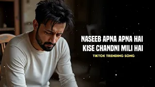 naseeb apna apna hai kise chandni mili hai heart touching tiktok trending song 
