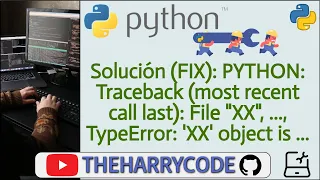 Solucion FIX PYTHON Traceback most recent call last File X TypeError X object is