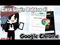Cara Login Akun Roblox di Google Chrome 🍃