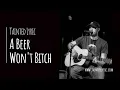 Steven Champion - A Beer Won't Bitch (Official Music Video)