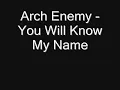 Arch Enemy - You Will Know My Name (lyrics) HD