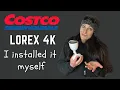 I Installed Costco s Lorex 4k Security Cameras Myself