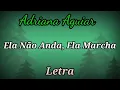 ELA NÃO ANDA ELA MARCHA ADRIANA AGUIAR LETRA