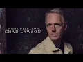 I Wish I Were Close / Chad Lawson