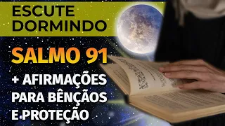OUÇA DORMINDO SALMO 91 E AFIRMAÇÕES POSITIVAS PARA PROTEÇÃO E BÊNÇÃOS