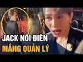Download Lagu Jack 'TỨC PHÁT KHÓC' lớn tiếng với quản lý chương trình, fan nghe LÝ DO lại càng thương