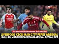 Download Lagu LIVERPOOL KEOK, MAN CITY PEPET ARSENAL😱 Madrid Incar Rice👊 Raya OTW Kimper Terbaik😎 |Berita Arsenal