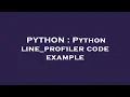 PYTHON Python line - profiler code example
