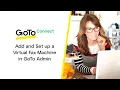 Add and Set up a Virtual Fax Machine in GoTo Admin