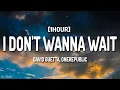 Download Lagu David Guetta, OneRepublic - I Don't Wanna Wait (Lyrics) [1HOUR]
