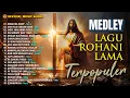 Download Lagu Medley Lagu Rohani Lama Terpopuler I lagu Rohani Terbaru I Pop Rohani (Official Music Audio)