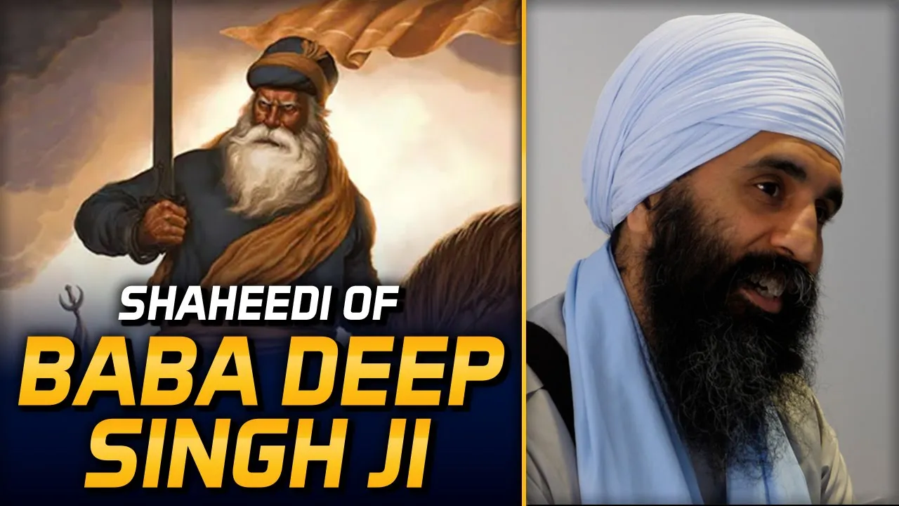 The Shaheedi (Martyrdom) of Baba Deep Singh Ji | An Overview