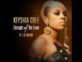 Keyshia Cole - Enough Of No Love ft. Lil Wayne (Full Version) (No Fade Out)