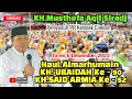 KH.MUSTHOFA AQIL SIRADJ !! HAUL ALMARHUMAIN KH. 'UBAIDAH Ke.90 KH. SA'ID ARMIA Ke.52 GIREN KALIGAYAM