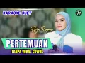 Download Lagu PERTEMUAN KARAOKE DUET TANPA VOKAL COWOK Ft ( Eliza Rusman )